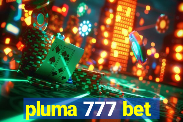 pluma 777 bet